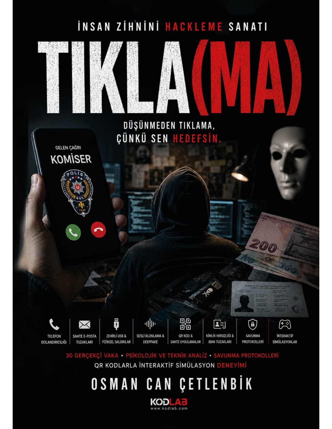 Tıkla(ma) — İnsan Zihnini Hackleme Sanatı kitabının kapağı: sahte polis çağrısı gösteren bir telefon, karanlık bir odada bilgisayar başındaki kapüşonlu figür ve beyaz maske.